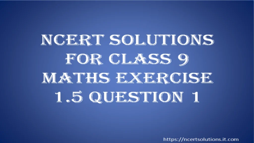 ncert-solutions-for-class-9-maths-exercise-1-5-question-1