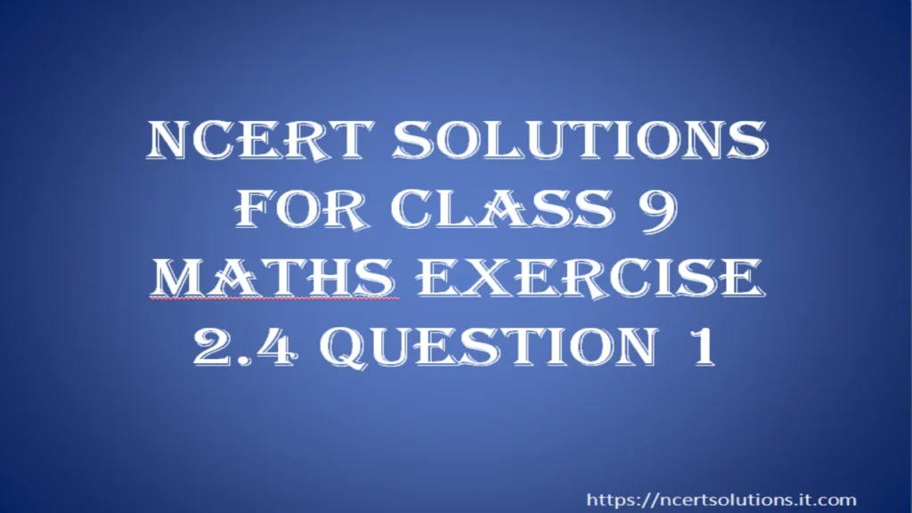 ncert-solutions-for-class-9-maths-exercise-2-4-question-1