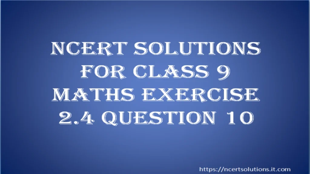ncert-solutions-for-class-9-maths-exercise-2-4-question-10
