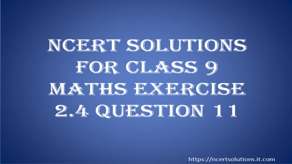 ncert-solutions-for-class-9-maths-exercise-2-4-question-11