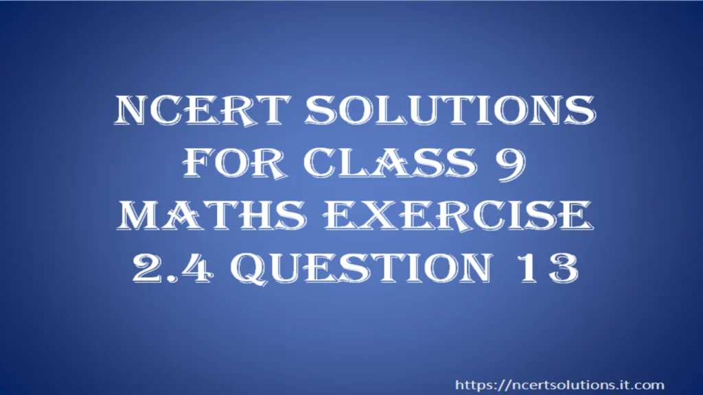 ncert-solutions-for-class-9-maths-exercise-2-4-question-13