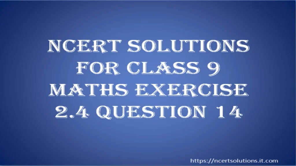 ncert-solutions-for-class-9-maths-exercise-2-4-question-14
