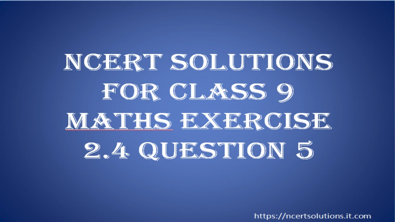 ncert-solutions-for-class-9-maths-exercise-2-4-question-5