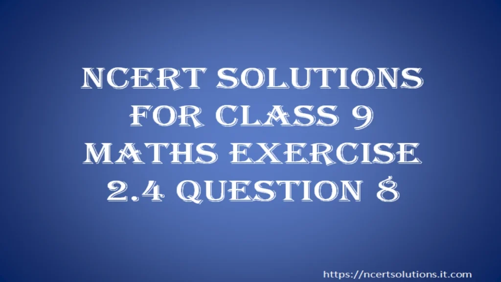 ncert-solutions-for-class-9-maths-exercise-2-4-question-8