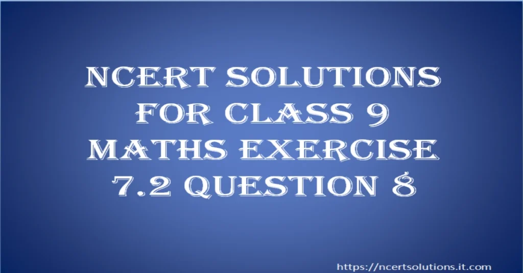 ncert-solutions-for-class-9-maths-exercise-7-2-question-8