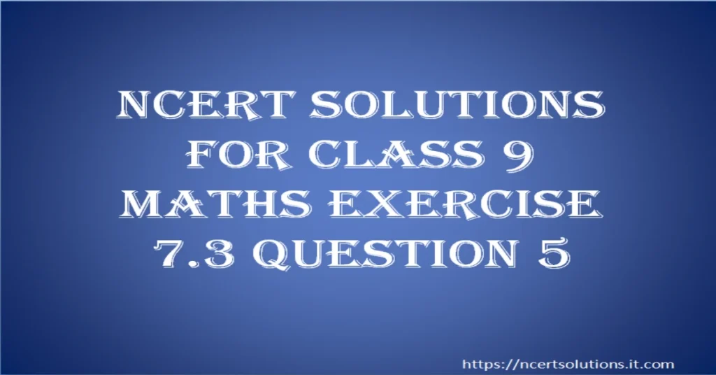 ncert-solutions-for-class-9-maths-exercise-7-3-question-5